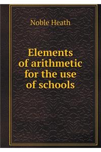 Elements of Arithmetic for the Use of Schools