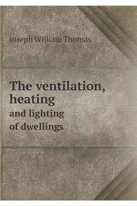 The ventilation, heating and lighting of dwellings