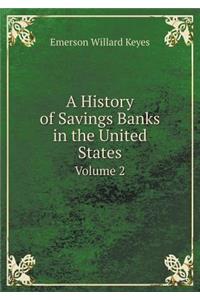 A History of Savings Banks in the United States Volume 2