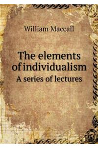 The elements of individualism A series of lectures