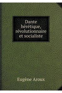 Dante Hérétique, Révolutionnaire Et Socialiste