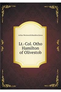 Lt.-Col. Otho Hamilton of Olivestob