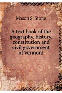 A text book of the geography, history, constitution and civil government of Vermont