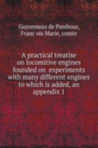 practical treatise on locomitive engines founded on experiments