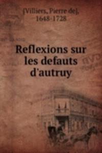 Reflexions sur les defauts d'autruy