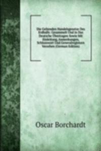 Die Geltenden Handelsgesetze Des Erdballs: Gesammelt Und in Das Deutsche Ubertragen Sowie Mit Einleitung, Anmerkungen, Schlusswort Und Generalregistern Versehen (German Edition)