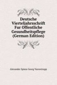 Deutsche Vierteljahrsschrift Fur Offentliche Gesundheitspflege (German Edition)