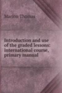 Introduction and use of the graded lessons: international course, primary manual