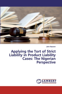Applying the Tort of Strict Liability in Product Liability Cases