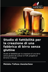 Studio di fattibilità per la creazione di una fabbrica di birra senza glutine