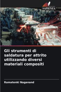 Gli strumenti di saldatura per attrito utilizzando diversi materiali compositi