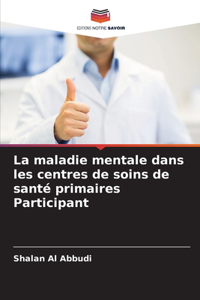 maladie mentale dans les centres de soins de santé primaires Participant