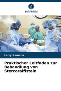 Praktischer Leitfaden zur Behandlung von Stercoralfisteln