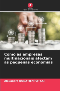 Como as empresas multinacionais afectam as pequenas economias