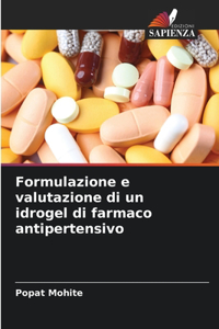 Formulazione e valutazione di un idrogel di farmaco antipertensivo