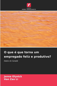 O que é que torna um empregado feliz e produtivo?