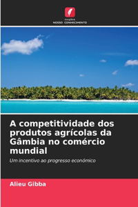 A competitividade dos produtos agrícolas da Gâmbia no comércio mundial