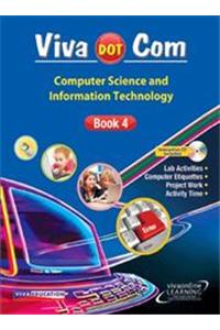 Viva Dot Com: Computer Science and Information Technology Book - 4 (With CD)