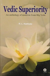 Vedic Superiority - An anthology of Mantras from Rig Veda