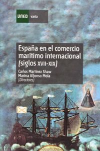 Espana en el comercio maritimo internacional (siglos XVII-XIX). Quince estudios (VARIA) (Spanish Edition)