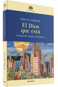 El Dios que esta: Teologia del Antiguo Testamento