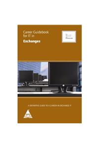 Career Guidebook For IT In Exchanges: A Definitive Guide To A Career In Exchange IT