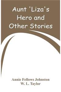 Aunt 'Liza's Hero and Other Stories