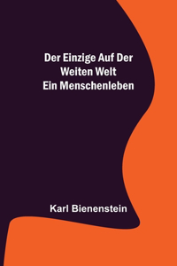 Einzige auf der weiten Welt