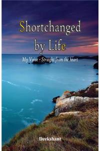 Short-Changed by Life: My Voice - Straight from the Heart