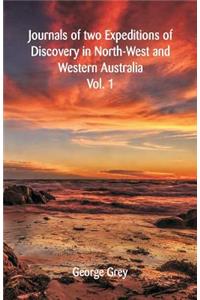 Journals Of Two Expeditions Of Discovery In North-West And Western Australia,