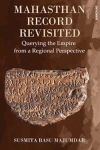 Mahasthan Record Revisited Querying The Empire From A Regional Perspective