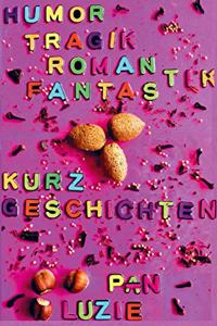 Humor-Tragik-Romantik-Fantastik-Erzahlexperiment-Kurzgeschichten