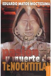 Vida, Pasion y Muerte de Tenochtitlan