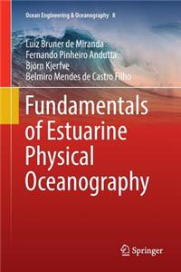 Fundamentals of Estuarine Physical Oceanography