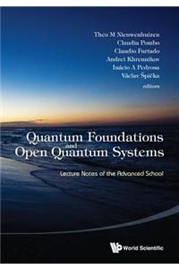 Quantum Foundations and Open Quantum Systems: Lecture Notes of the Advanced School
