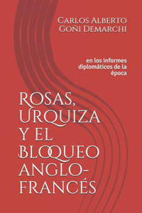 Rosas, Urquiza y el Bloqueo anglo-francés