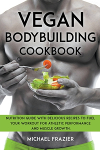 Vegan Bodybuilding Cookbook