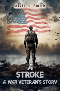 Stroke A War Veteran's Story