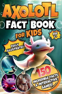 Axolotl Fact Book for Kids