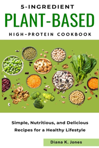5-Ingredient Plant-Based High-Protein Cookbook