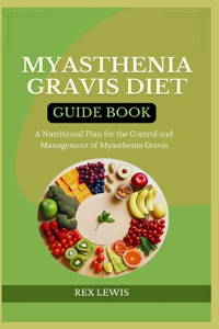 Myasthenia Gravis Diet Guide Book