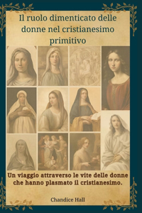 Il ruolo dimenticato delle donne nel cristianesimo primitivo