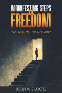 Manifesting Steps to Freedom