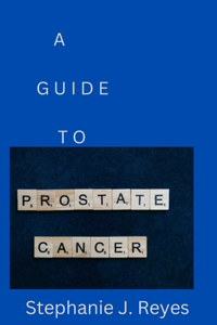 Guide to Prostate Cancer