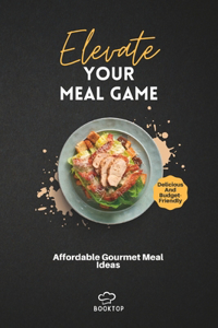 Elevate Your Meal Game
