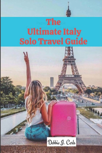 Ultimate Italy Solo Travel Guide