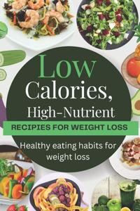 Low Calories, High-Nutrient Recipes For Weight Loss