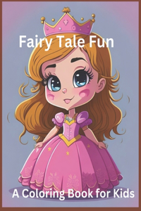 Fairy Tale Fun A Coloring Book for Kids