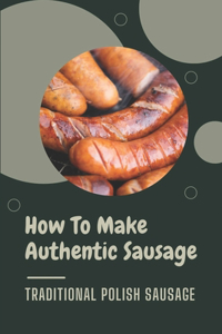 How To Make Authentic Sausage