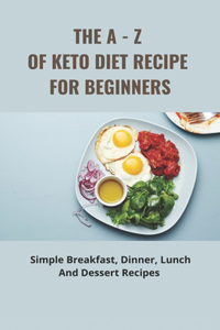 The A - Z Of Keto Diet Recipe For Beginners